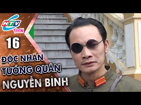 Video Độc Nhãn Tướng Quân Nguyễn Bình - Tập 16 | HTVC Teen... - youtube