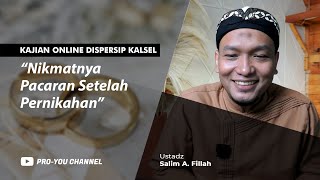 'Nikmatnya Pacaran Setelah Pernikahan' | Ustadz Salim A. Fillah | KAJIAN ONLINE DISPERSIP KALSEL