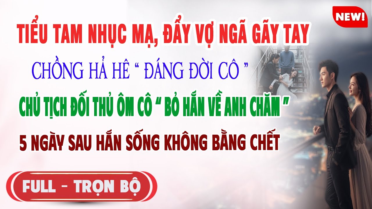 ♥️ Truyện Ngôn Tình TIỂU TAM ĐẨY VỢ GÃ GÃY TAY CHỒNG