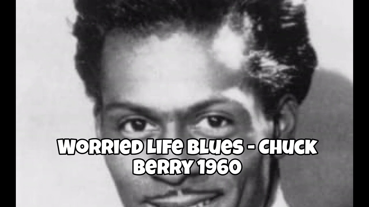 Worried Life Blues - Chuck Berry 1960