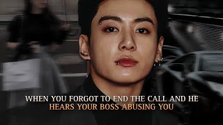 When you forgot to end the call and he hears your boss abu*ing you  Jungkook oneshot