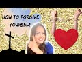 HOW TO FORGIVE YOURSELF! LET GO OF REGRET! NO MORE SHAME!!! YOU ARE FREE!