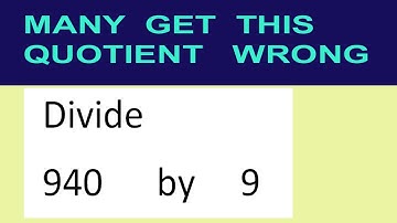 Divide     940      by     9  many  get  this  quotient   wrong