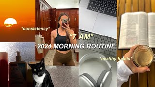 2024 *7 AM* MORNING ROUTINE | simple, healthy habits to help you have a good day!