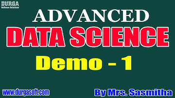 ADVANCED DATA SCIENCE tutorial || Demo - 1 || by Mrs. Sasmitha on 01-07-2020 @6:30AM