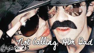 Not Calling Him Dad//Chapter 25
