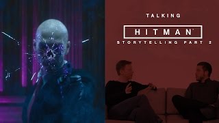 Talking HITMAN: Storytelling - Part Two
