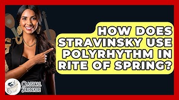 How Does Stravinsky Use Polyrhythm In Rite Of Spring? - Classical Serenade
