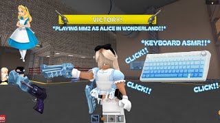 PLAYING MM2 AS ALICE IN WONDERLAND *Keyboard ASMR* *PRO*  *TRYHARD* (Murder Mystery 2) *MM2 MONTAGE*