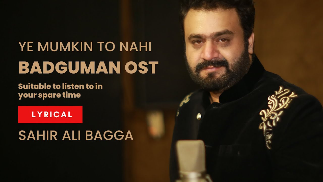 Latest Song Ye Mumkin To Nahi Full Song  Sahir Ali Bagga  Badguman OST