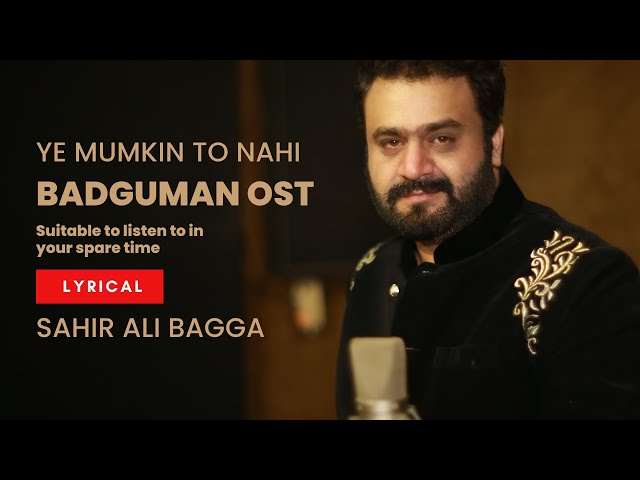 Latest Song Ye Mumkin To Nahi (Full Song) | Sahir Ali Bagga | Badguman OST class=