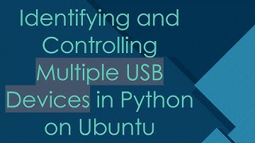 Identifying and Controlling Multiple USB Devices in Python on Ubuntu