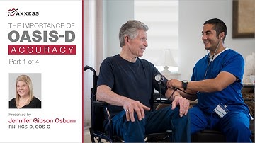 Axxess | The Importance of OASIS-D Accuracy - Part 1 of 4