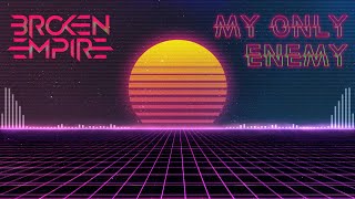 Broken Empire - My Only Enemy (Official Lyric Video)
