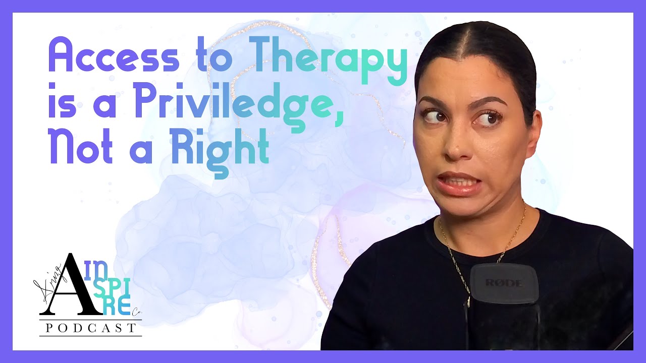 Access to Therapy Is a Privilege, Not a Right :: The Ariza Inspire Podcast 207