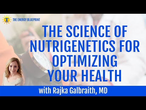 The Science of Nutrigenetics for Optimizing Your Health with Rajka Galbraith, MD