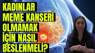 Meme kanseri olmamak için nasıl beslenilmeli?