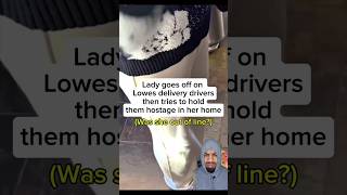 How you gone tell a grown man to sit down😬 #lowes #deliverydriver #crazylady #hostage