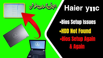 I Fixed Haier Y11c Boot and BIOS Issues