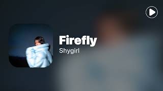 Firefly - Shygirl (Lyrics)