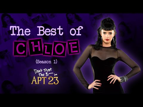 The Best Chloe Moments (Season 1 from Don't Trust The B In Apt. 23)