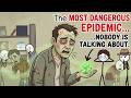 The Most Dangerous Epidemic Nobody Is Talking About