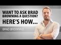 Want to Ask Brad a Question About Getting Your Ex Back? Here&#39;s How!