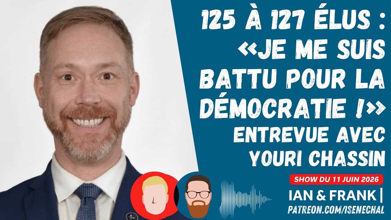 125 à 127 élus : «Je me suis battu pour la DÉMOCRATIE !» (Entrevue avec Youri Chassin)