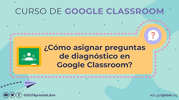 ¿Cómo asignar preguntas de diagnóstico en Google Classroom?