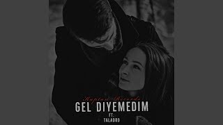 Gel Diyemedim (feat. Taladro)