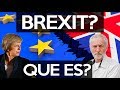 Qué es el BREXIT?? EXPLICACIÓN TOTAL 2019