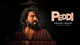 Chikiri Chikiri - Lyrical | Peddi | Ram Charan | Jhanvi Kapoor | A R Rahman | Mohit Chauhan