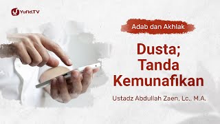 Kajian Adab dan Akhlak: Dusta; Tanda Kemunafikan - Ustadz Abdullah Zaen, Lc., MA