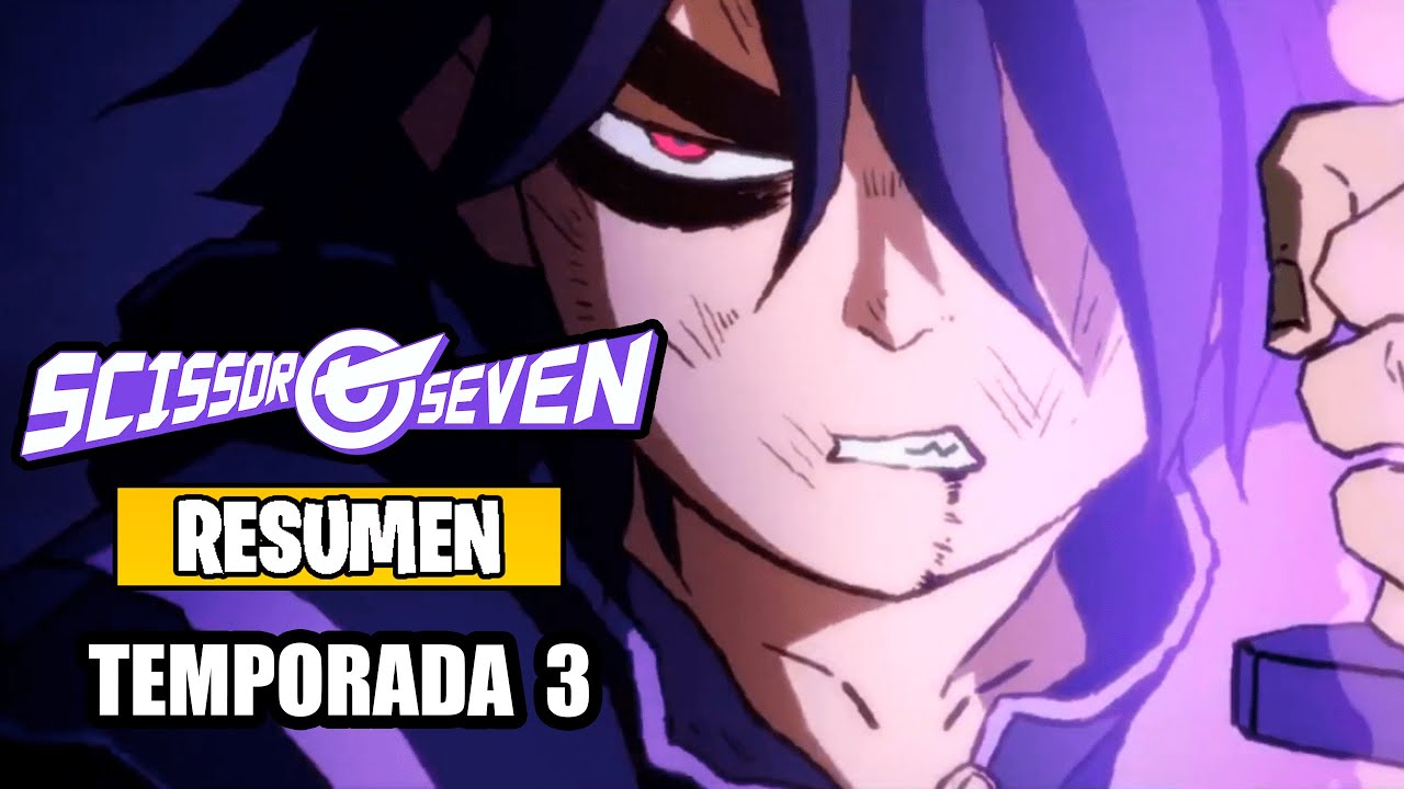 🌟Scissor Seven [Resumen] TEMPORADA 3 YouTube
