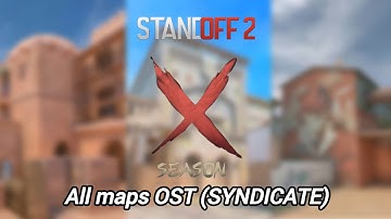 Standoff 2 SEASON X (SYNDICATE) ALL MAPS OST 
