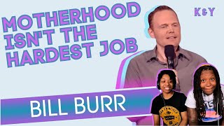 Bill Burr "Motherhood Isn't The Hardest Job" REACTION!! | K&Y