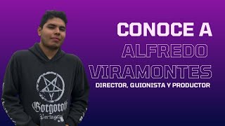 CONOCE A ALFREDO VIRAMONTES- DIRECTOR, GUIONISTA, PRODUCTOR | CINE A TU LADO