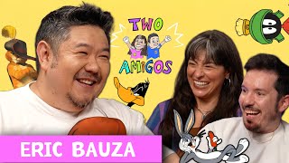 Two Amigos: Eric Bauza