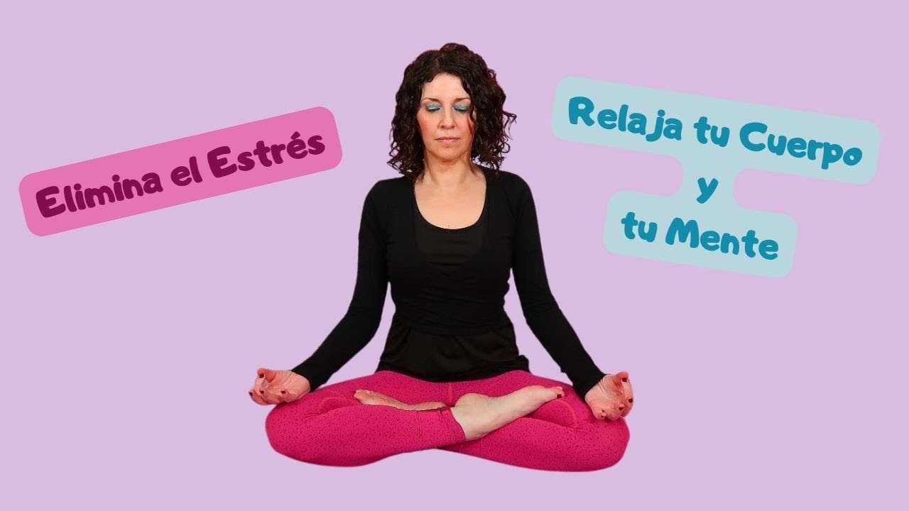 3 Ejercicios para Liberar el Estrés y Relajar el Cuerpo y la Mente en ...