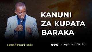 KANUNI ZA KUPATA BARAKA~Pastor Alphaxard Tutuba