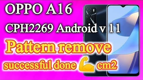 Oppo A16 CPH2269 Password And FRP With CM2 2022 #oppo #cph2269 #frp #pattern