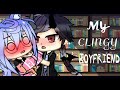 💕 My Clingy Boyfriend 💕 || GCMM || Original? || Reupload ||