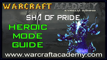 Sha of Pride Heroic Guide - Siege of Orgrimmar - Warcraft Academy