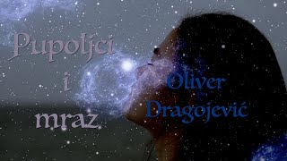 Oliver Dragojević - Pupoljci i mraz (Official lyric video)