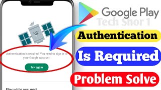How to Fix 'Google Play Authentication is Required' Error Problem Solve