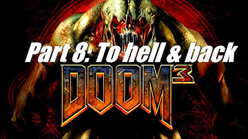 Doom 3: Absolute HD mod - Playthrough - Part 8 - To Hell & back!