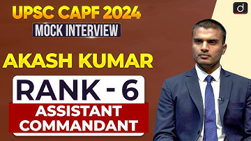 UPSC CAPF AC 2024 | Akash Kumar | Rank – 06 | Mock Interview | Drishti IAS English