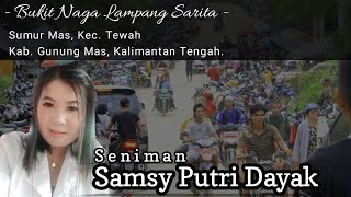 BUKIT NAGA LAMPANG SARITA | KARUNGUT KALASIK | Samsy Putri Dayak.