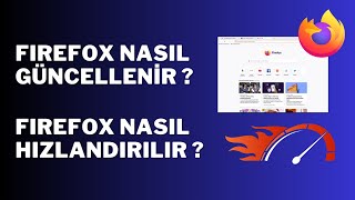Firefox Nasıl Güncellenir? Mozilla Firefox Güncelleme Ve Hızlandırma Rehberi