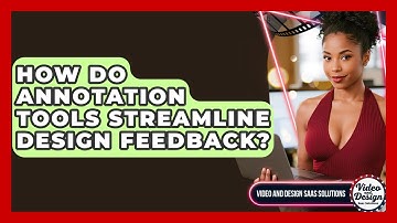 How Do Annotation Tools Streamline Design Feedback? - Video And Design Saas Solutions